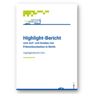 Titel der Publikation "Highlight-Bericht zum Auf- und Ausbau von Präventionsketten in Berlin"