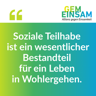 "Soziale Teilhabe ist ein wesentlicher Bestandteil für ein Leben in Wohlergehen."