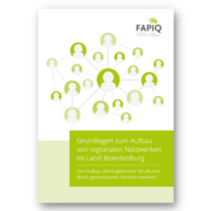 Titelbild der Publikation "Grundlagen zum Aufbau von regionalen Netzwerken im Land Brandenburg. Den Aufbau alternsgerechter Strukturen durch gemeinsames Handeln meistern." (2018)