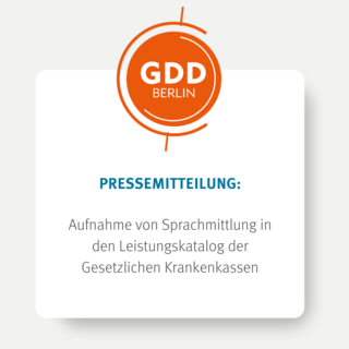 Logo GDD Berlin, Pressemitteilung: Aufnahme von Sprachmittlung in den Leistungskatalog der Gesetzlichen Krankenkassen