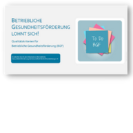 Titel der Publikation "Betriebliche Gesundheitsförderung lohnt sich! Qualitätskriterien für Betriebliche Gesundheitsförderung (BGF)"