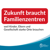 "Zukunft braucht Familienzentren"