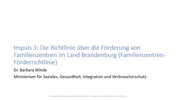 Präsentation zu Impuls 3 "Die Richtlinie über die Förderung von Familienzentren im Land Brandenburg" 