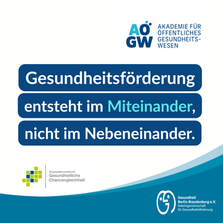 Gesundheitsförderung entsteht im Miteinander, nicht im Nebeneinander. 
