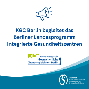 Text im Bild: KGC Berlin begleitet das Berliner Landesprogramm Integrierte Gesundheitszentren
